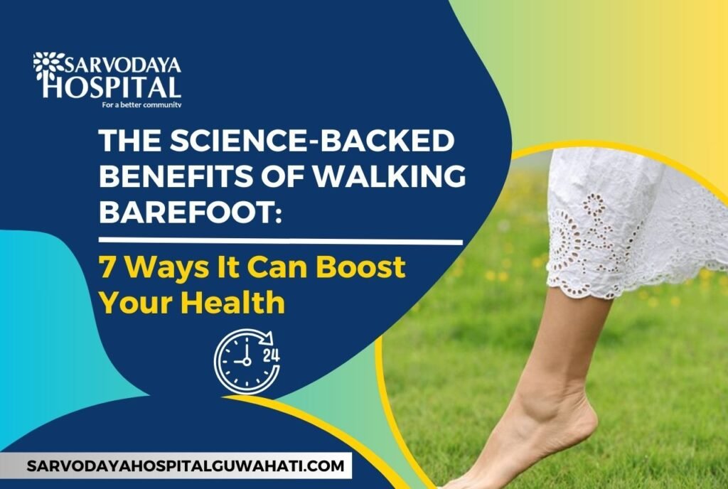 The Science-Backed Benefits of Walking Barefoot: 7 Ways It Can Boost Your Health